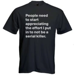 Serial Killer Tshirt-slogan Tee-funny Tshirt-quote T-festival Tshirt-beachwear-slogan Tee-statement Tshirt-mens Short Sleeved Tee-