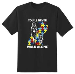 Autism Awareness You'll Never Walk Alone Unisex Adult T Shirt