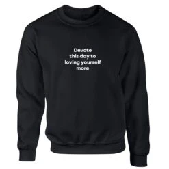 Devote This Day To Loving Yourself Unisex Fit Jumper Sweatshirt S1495 -Fashion Clothing Store il fullxfull.3650486321 7ml1