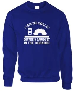 Coffee And Sawdust Men's Sweatshirt Funny Joke D.I.Y. Builder Building Craft Woodwork Joiner Carpenter Job Workshop Gift Idea For Him