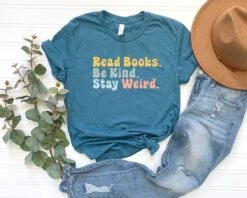 Book Lover Shirt, Literary T-Shirt, Bookish Shirt, Book Lover Gift, Book Reader Shirt, Gift For Librarian, Read Books Be Kind Stay Weird Tee