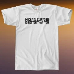 Michael Clifford Is Better Than You T-Shirt