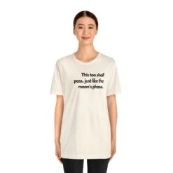 This Too Shall Pass, Just Like The Moon's Phase. T Shirt Shirt Unisex Jersey Short Sleeve Tee Soft Cotton Comfortable High Quality Gift Moon -Fashion Clothing Store il fullxfull.5182991440 fbft