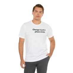 Change Is Just A Phase Away.T Shirt Shirt Unisex Jersey Short Sleeve Tee Soft Cotton High Quality Great Fit Print Moon Phase Gift -Fashion Clothing Store il fullxfull.5182994600 bfmg