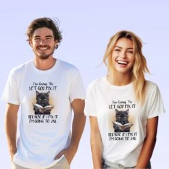 I'm Going To Let God Fix It Because If I Fix It I'm Going To Jail Cat Tshirt, Funny Saying Graphic Tee, Humourous T-Shirt, Cat Lover T Shirt