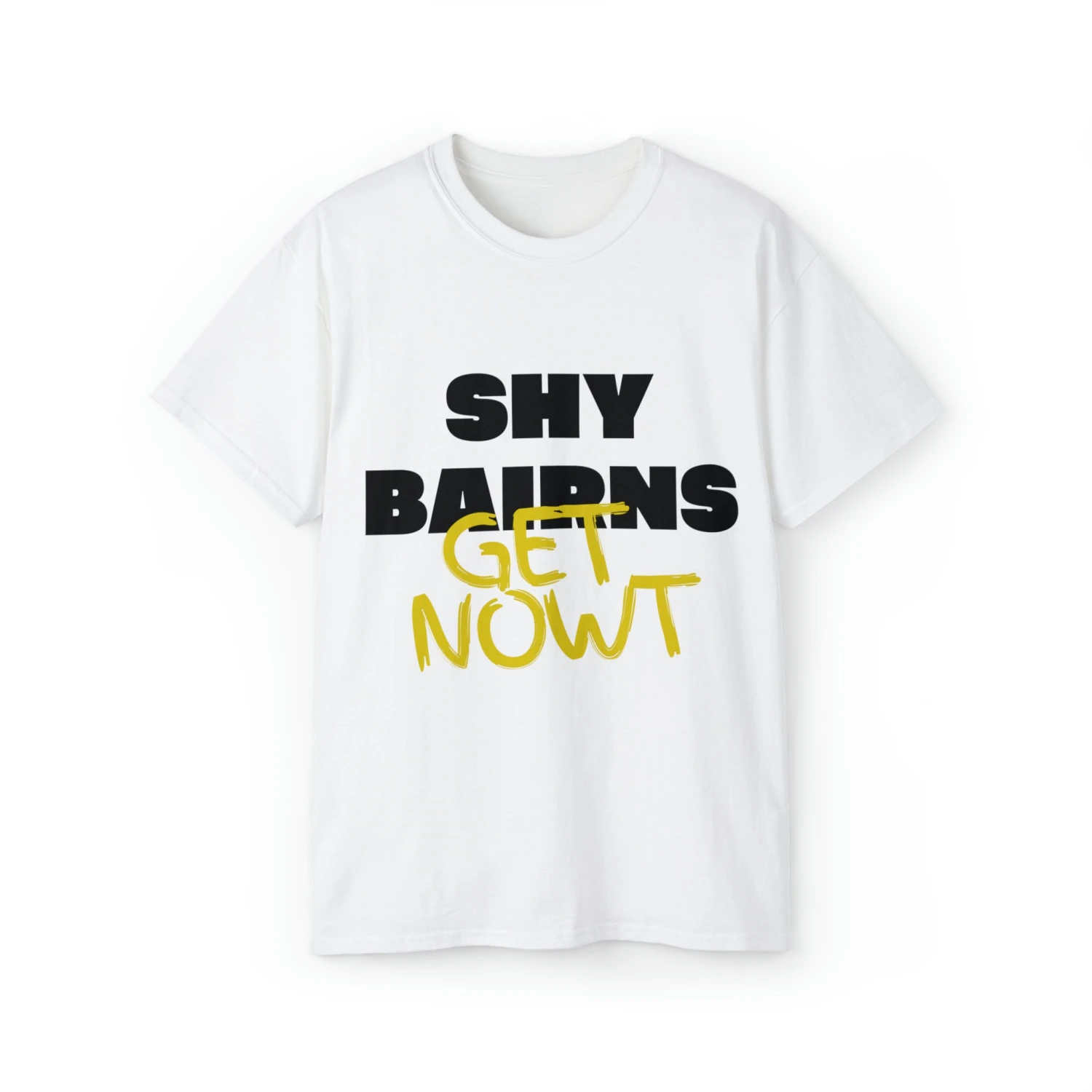 Bold 'Shy Bairns Get Nowt' Geordie Slang T-Shirt - Unapologetically Expressive 1 Bold 'Shy Bairns Get Nowt' Geordie Slang T-Shirt - Unapologetically Expressive