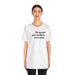 This Too Shall Pass, Just Like The Moon's Phase. T Shirt Shirt Unisex Jersey Short Sleeve Tee Soft Cotton Comfortable High Quality Gift Moon -Fashion Clothing Store il fullxfull.5231209177 iqsh